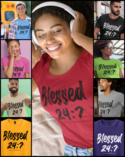 Blessed 24:7® T-shirt FREE SHIPPING